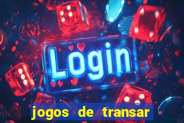 jogos de transar de verdade